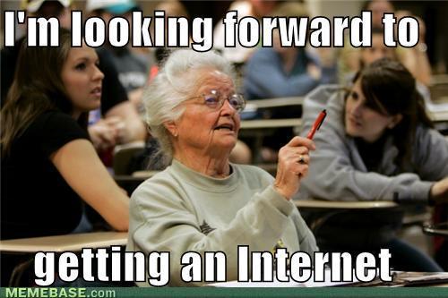 memes im looking forward to getting an internet