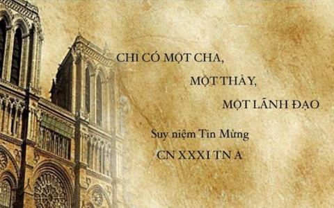CN 31 TN A: Chỉ có một Cha, chỉ có một Thầy